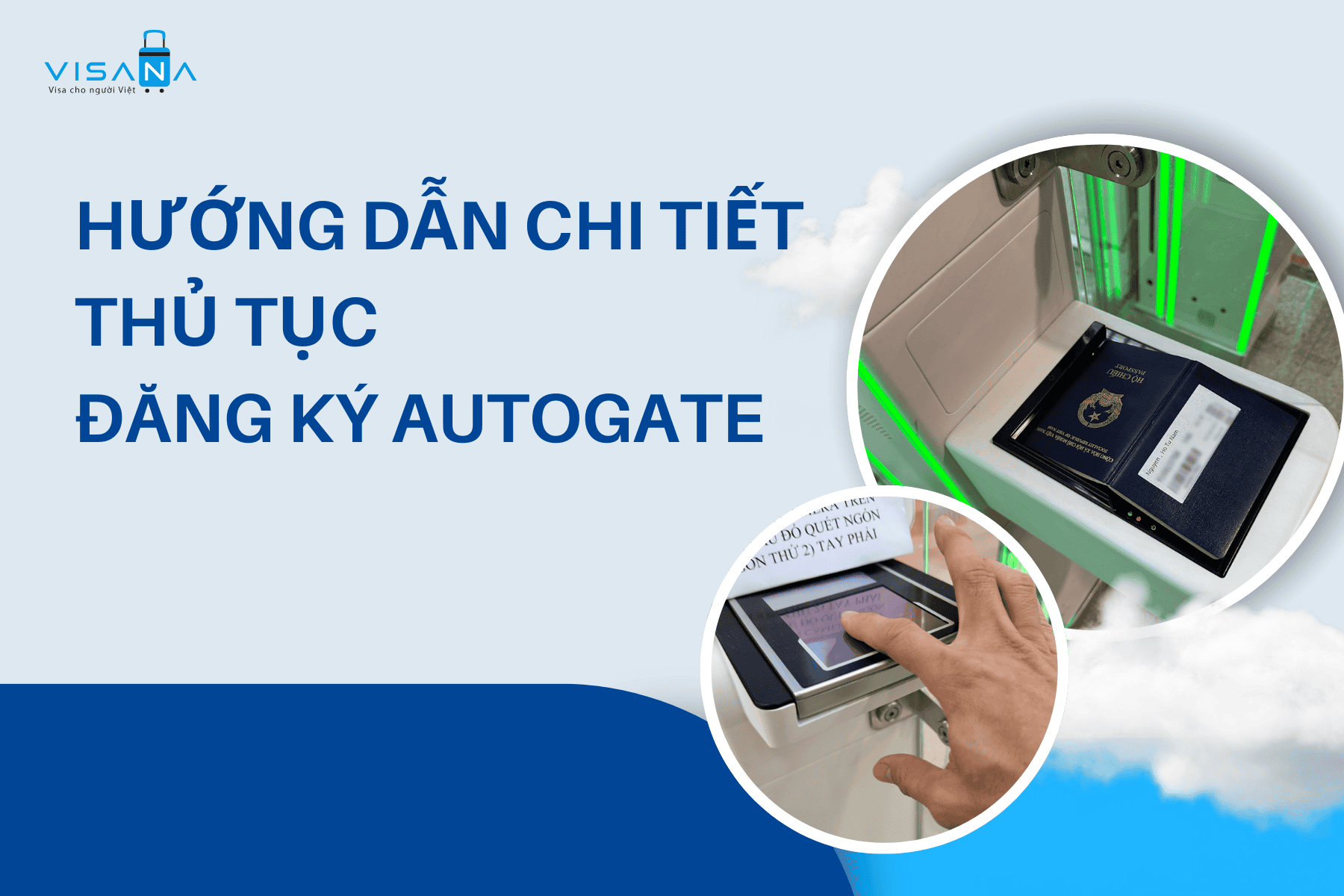 Hướng dẫn chi tiết thủ tục đăng ký Autogate – Nhập cảnh tự động cho công dân Việt Nam 