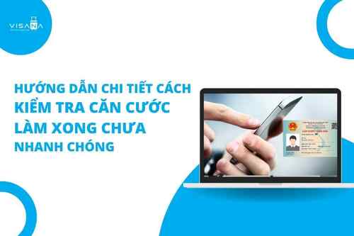 Hướng dẫn chi tiết cách kiểm tra căn cước làm xong chưa nhanh chóng