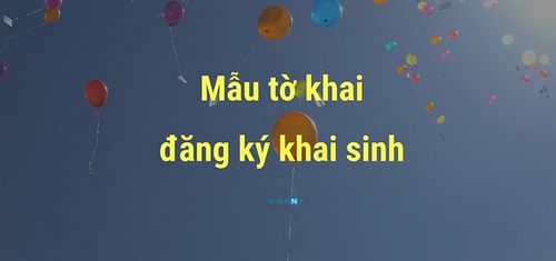 Mẫu tờ khai đăng ký khai sinh