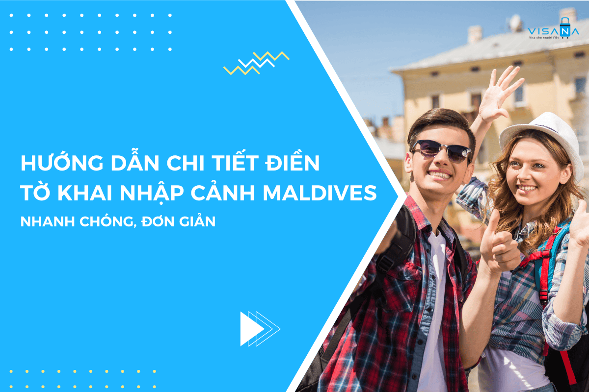 Hướng dẫn chi tiết điền tờ khai nhập cảnh Maldives nhanh chóng, đơn giản