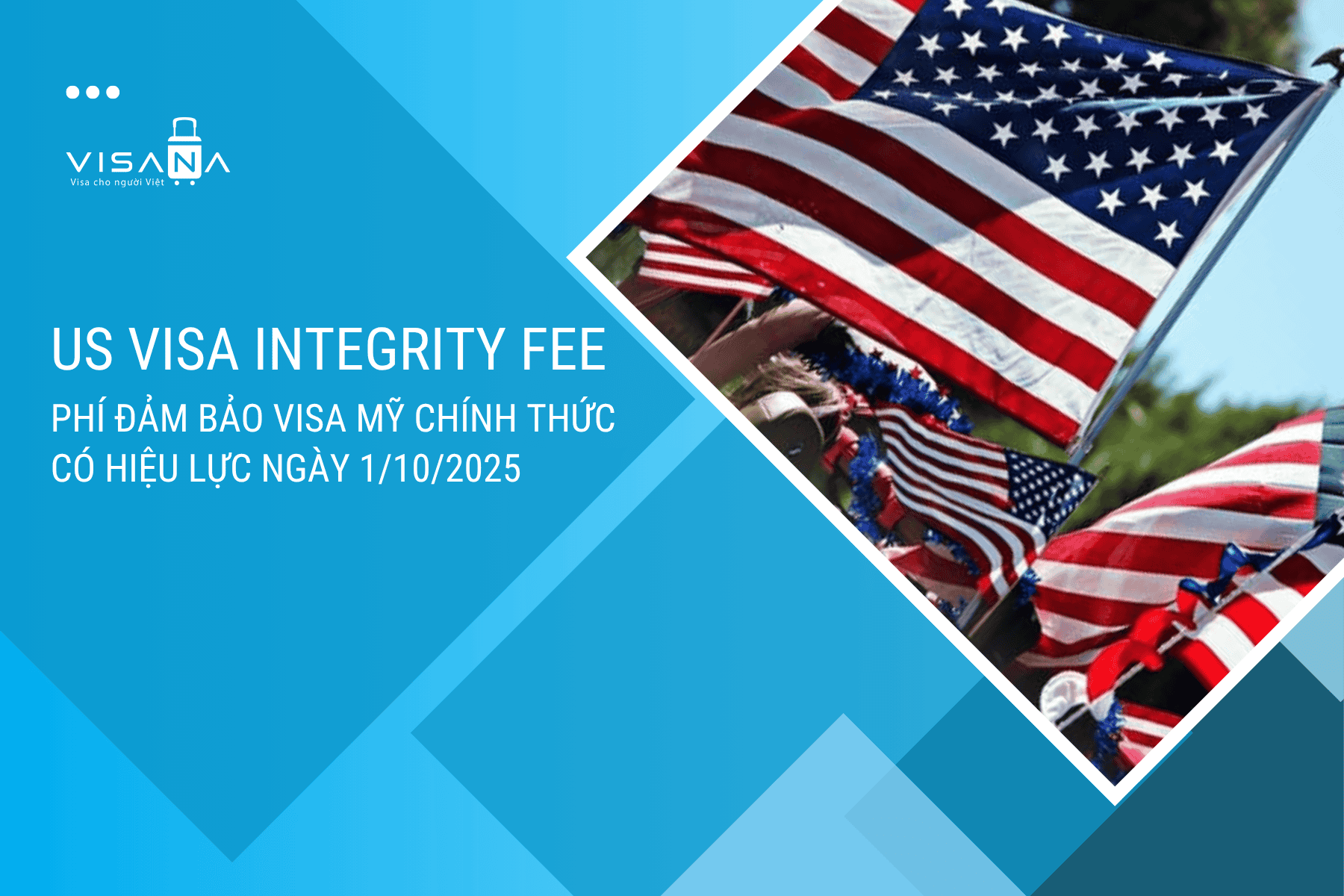 US Visa Integrity Fee: Phí đảm bảo visa Mỹ chính thức có hiệu lực ngày 1/10/2025