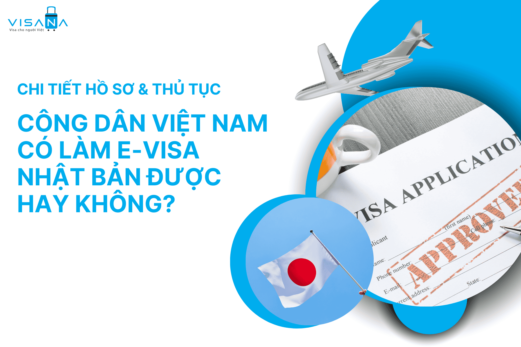 Công dân Việt Nam có làm e-visa Nhật Bản được hay không? Chi tiết thủ tục & hồ sơ