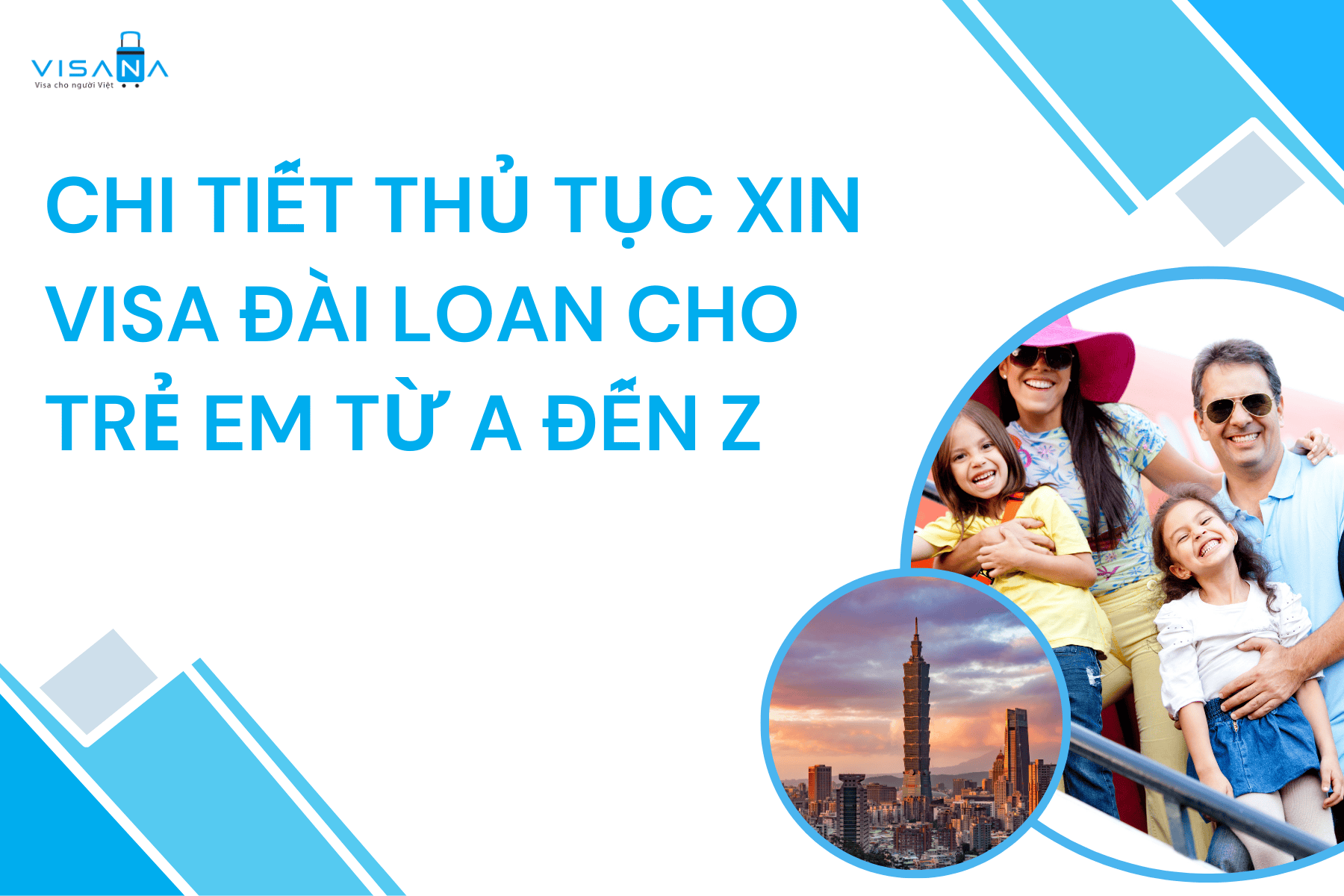 Chi tiết thủ tục xin visa Đài Loan cho trẻ em từ A đến Z