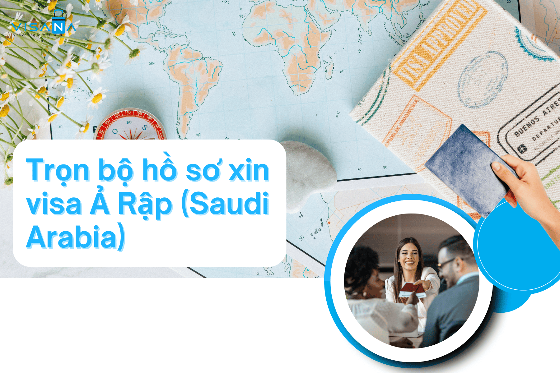 Trọn bộ hồ sơ xin visa Ả Rập (Saudi Arabia) dành cho công dân Việt Nam
