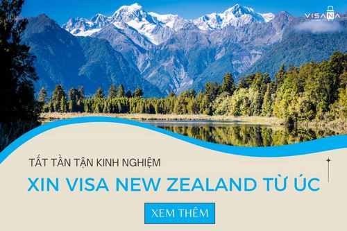 Tất tần tận kinh nghiệm xin visa New Zealand từ Úc