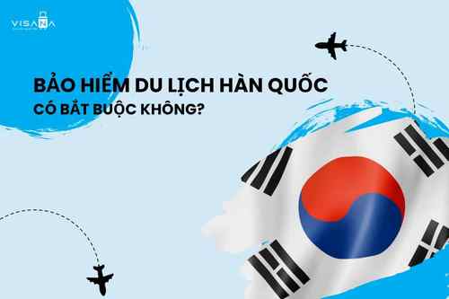 Bảo hiểm du lịch Hàn Quốc có bắt buộc không và những điều bạn cần biết