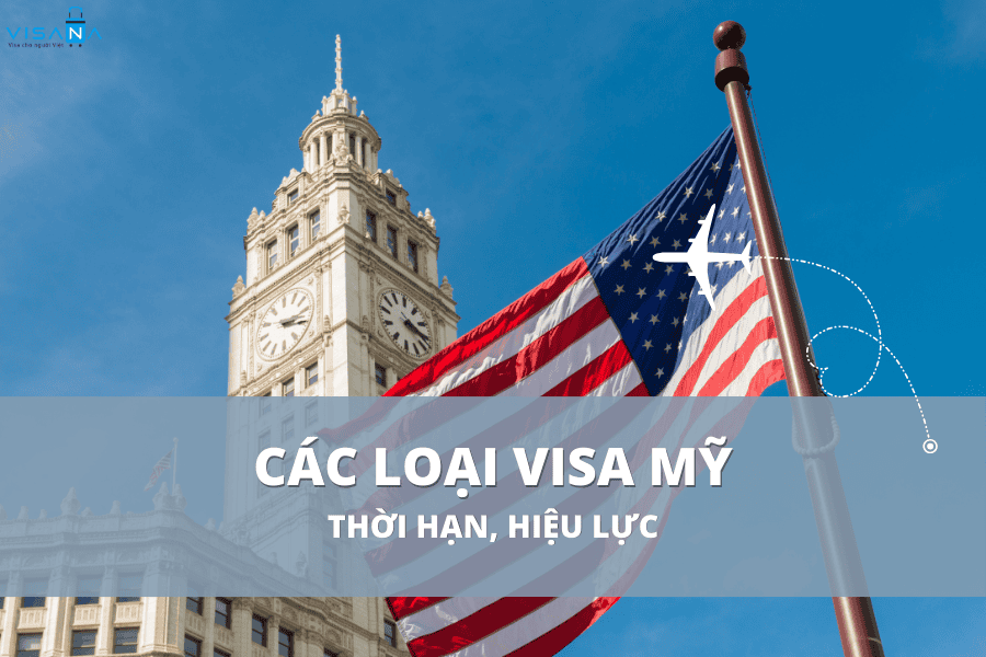 Cập nhật đầy đủ các loại visa Mỹ và thời hạn, hiệu lực