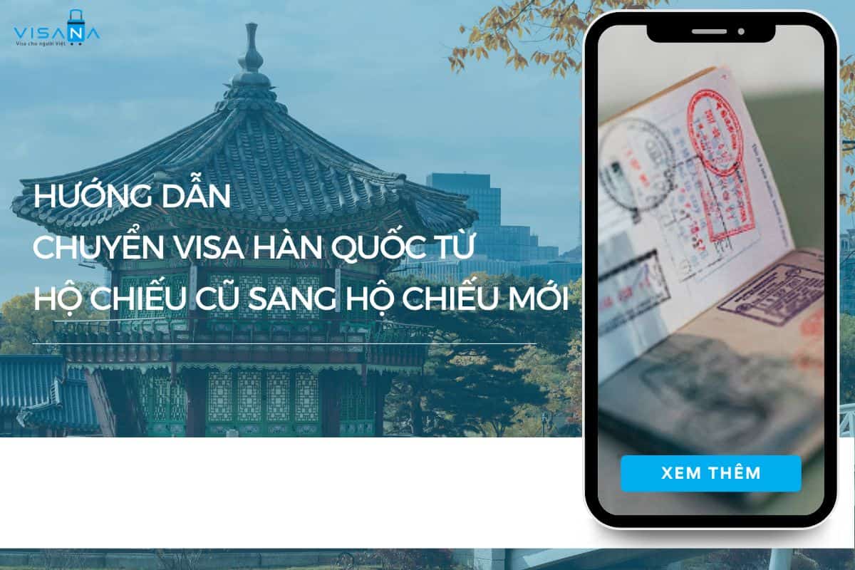 Hướng dẫn chuyển visa Hàn Quốc từ hộ chiếu cũ sang hộ chiếu mới