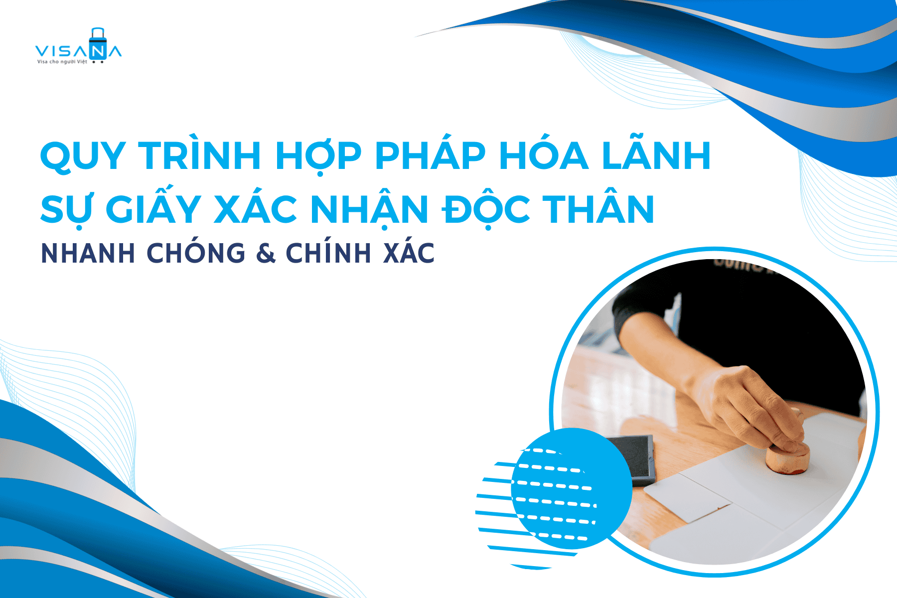 Quy trình hợp pháp hóa lãnh sự giấy xác nhận độc thân nhanh chóng & chính xác