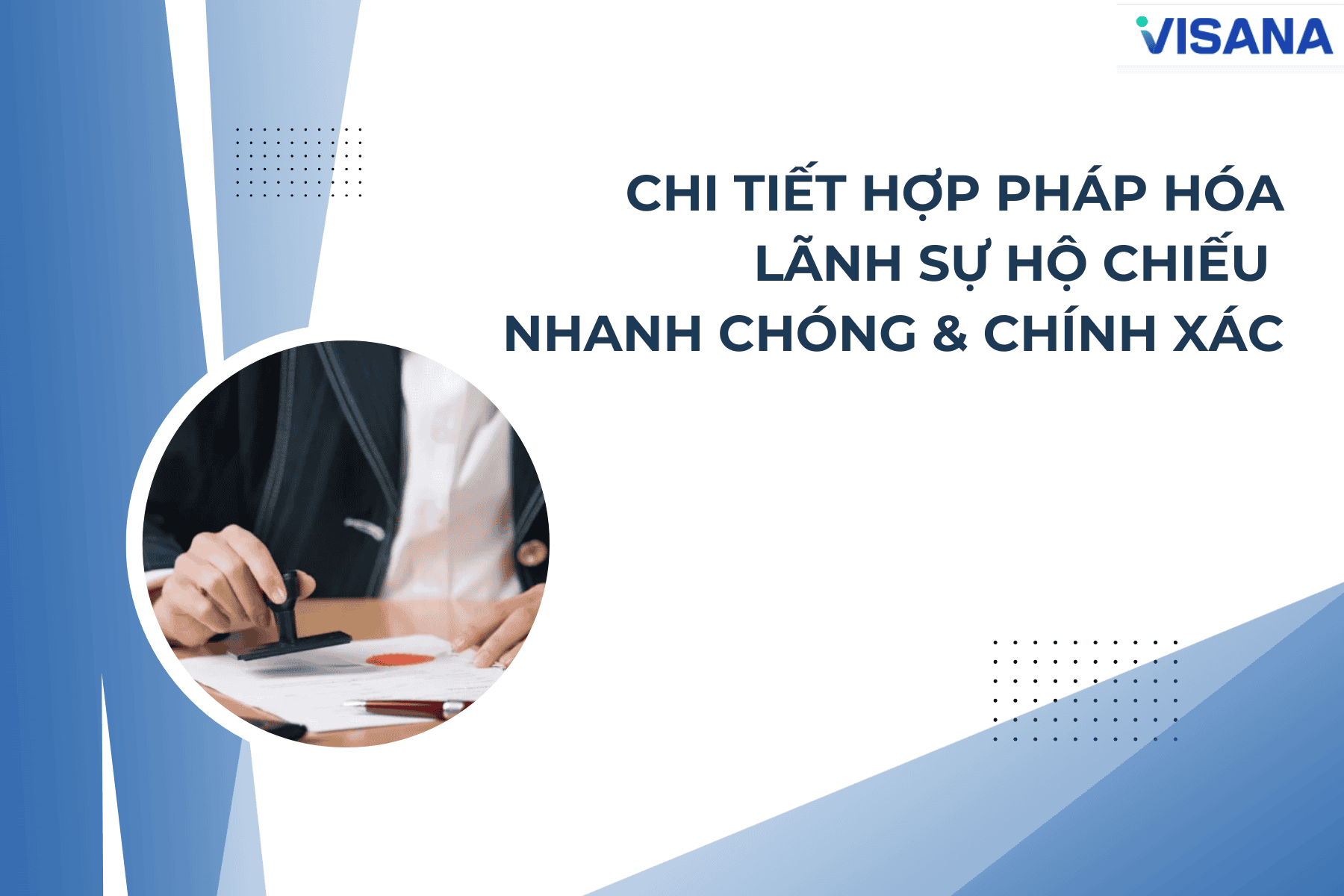 Chi tiết hợp pháp hóa lãnh sự hộ chiếu nhanh chóng & chính xác