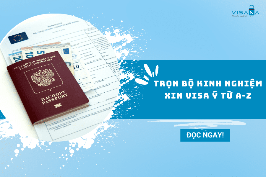 Trọn bộ kinh nghiệm xin visa Ý từ A-Z – Cập nhật mới nhất