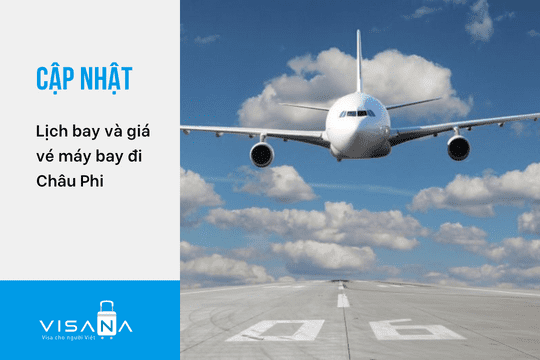 [Cập nhật] Lịch bay và Giá vé máy bay đi Châu Phi hôm nay