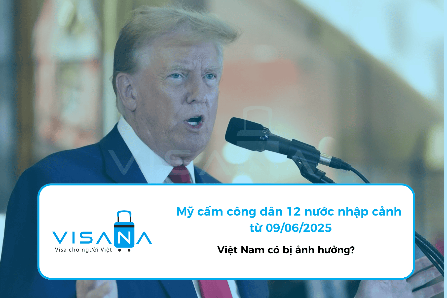 Mỹ cấm công dân 12 nước nhập cảnh từ 9/6: Việt Nam có bị ảnh hưởng?