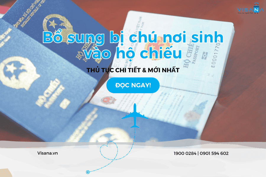 Thủ tục bổ sung bị chú nơi sinh vào hộ chiếu – Cập nhật chi tiết