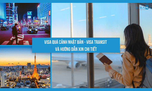 Visa quá cảnh Nhật Bản – Visa Transit và hướng dẫn xin chi tiết