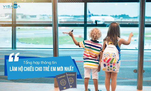 Thủ tục làm hộ chiếu cho trẻ em theo quy định mới nhất