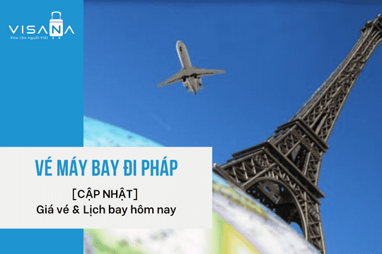 [Cập nhật] Vé máy bay đi Pháp – Giá vé và Lịch bay hôm nay