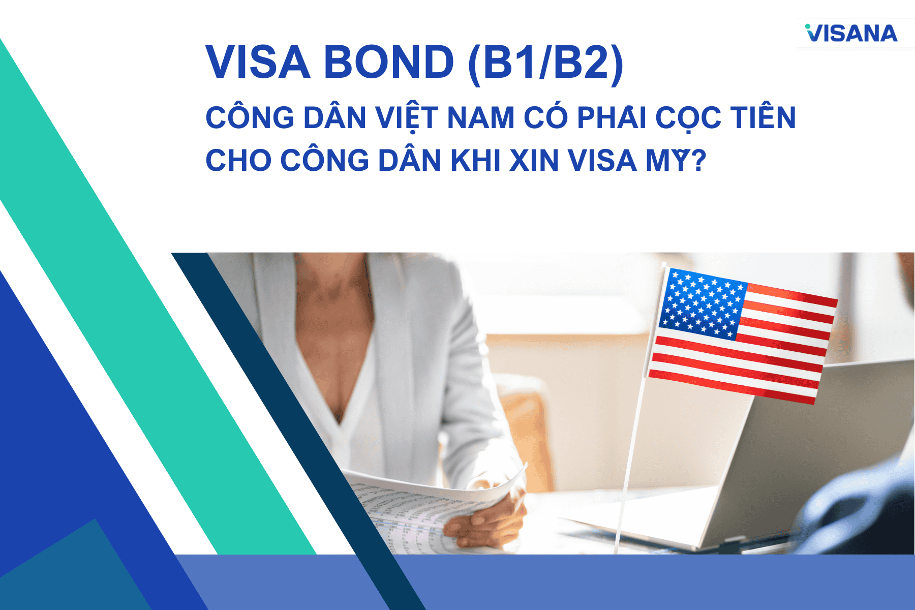 Visa Bond (B1/B2): Công dân Việt Nam có phải cọc tiền cho công dân khi xin visa Mỹ?