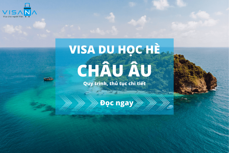 Quy trình thủ tục xin visa du học hè Châu Âu chi tiết
