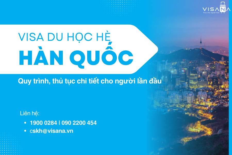 Visa du học hè Hàn Quốc – Quy trình, thủ tục chi tiết