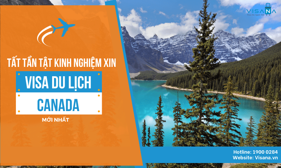 Visa Canada – Tất tần tật hướng dẫn xin visa Canada mới nhất