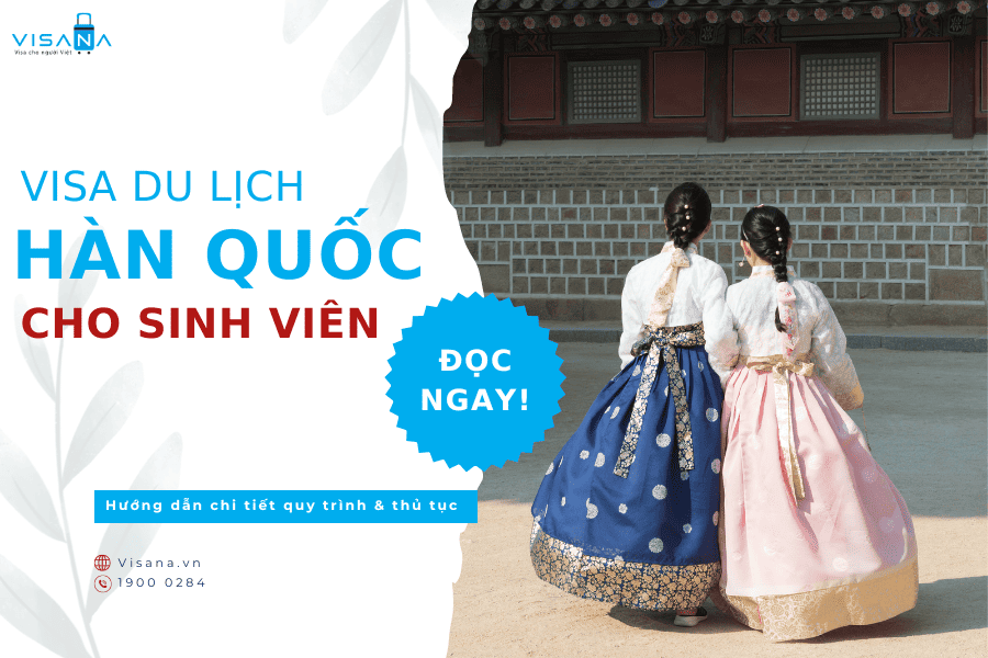 Cách xin visa du lịch Hàn Quốc cho sinh viên dễ dàng nhất