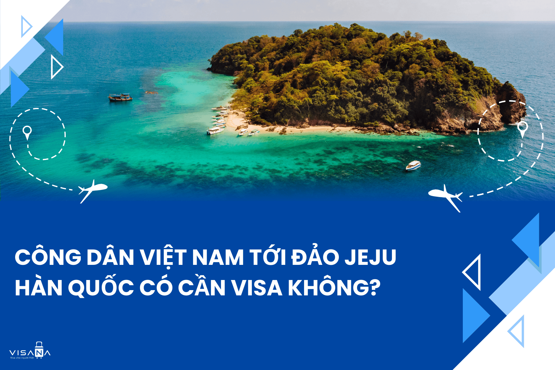 Công dân Việt Nam tới đảo Jeju Hàn Quốc có cần visa không?