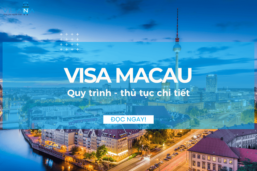 Quy trình xin visa Macau cho người Việt – Mới nhất và đầy đủ nhất
