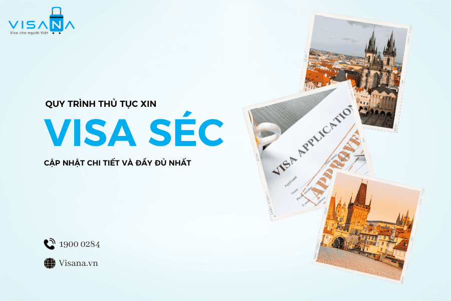 [Mới nhất] Quy trình thủ tục xin visa Séc từ A-Z cho người lần đầu